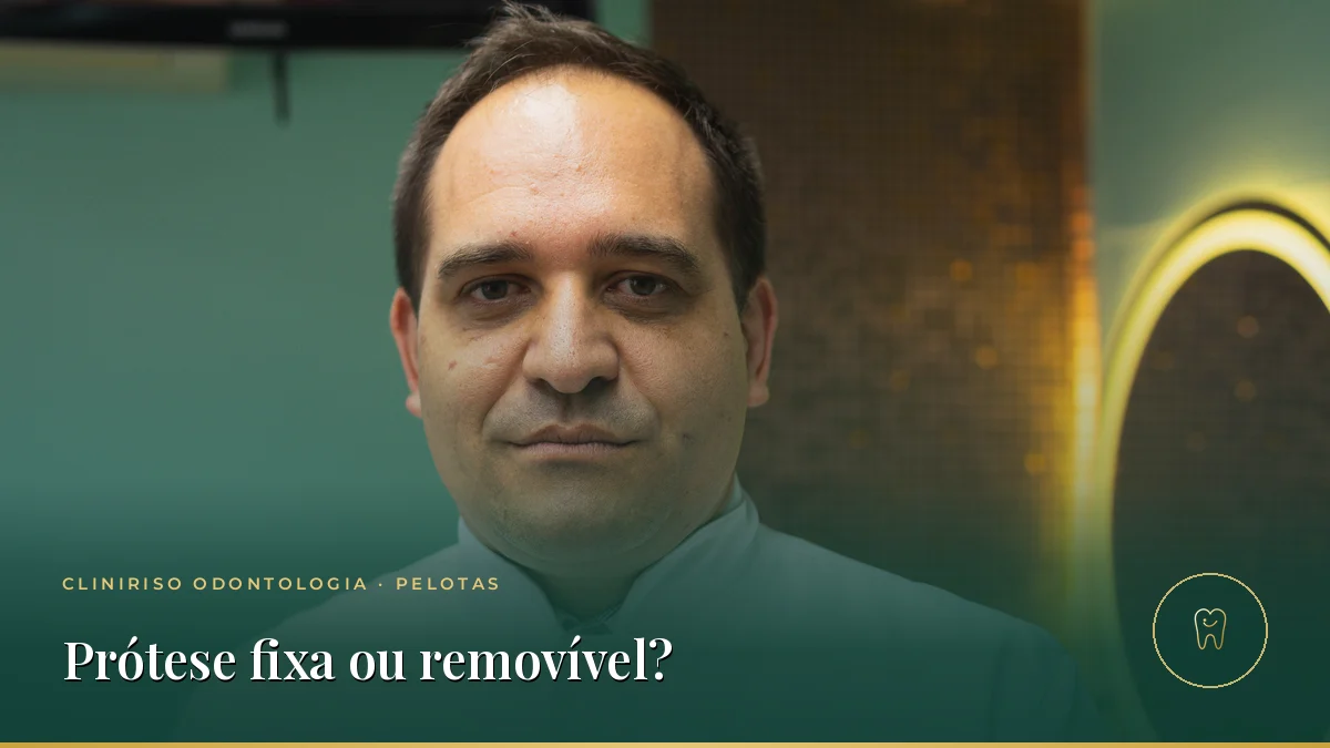 Diferença entre prótese fixa e removível — Cliniriso, Pelotas